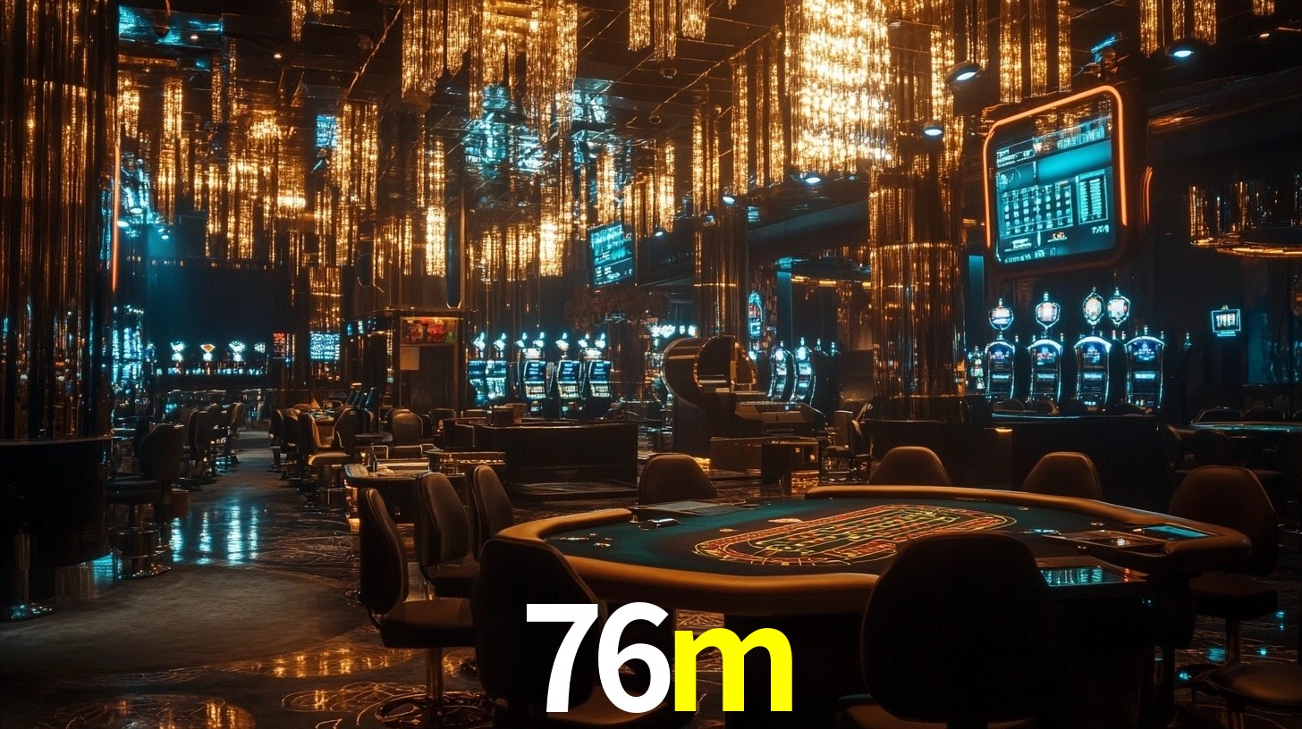 Sinta a adrenalina dos jogos de cassino com 76m