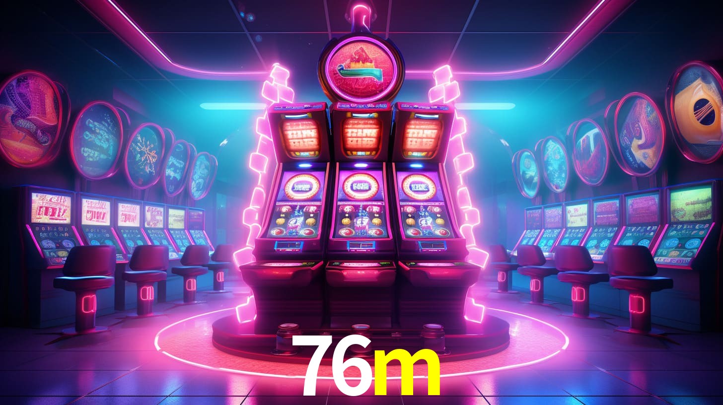 76m: Jogos de Caça-Níqueis-Altas Recompensas, Roleta-Velocidade, Blackjack-Desafios Máximos